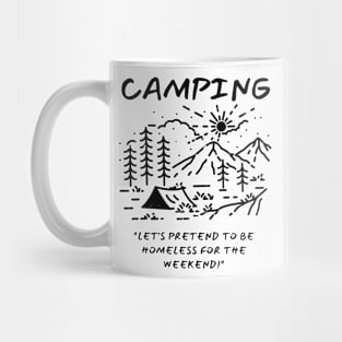 Camping - Let's Pretend to be Homeless for the Weekend! Mug